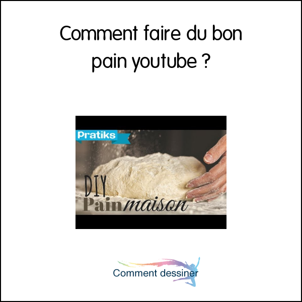 Comment faire du bon pain youtube